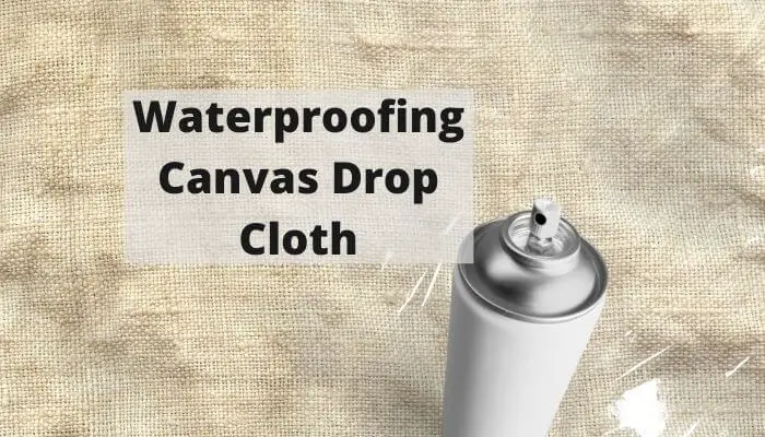 waterproofing canvas drop cloth